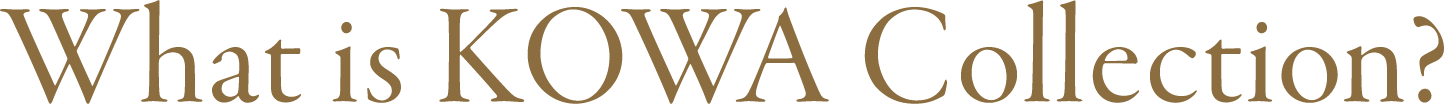 What is KOWA Collection?
